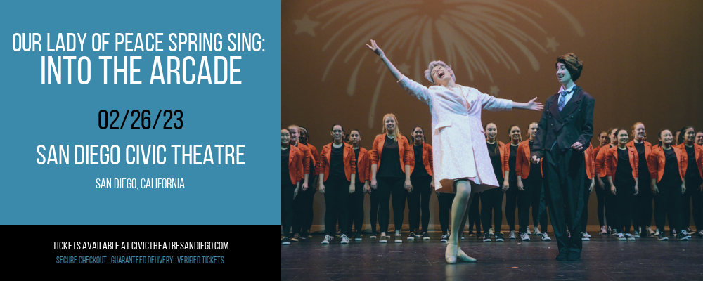 Our Lady of Peace Spring Sing: Into the Arcade at San Diego Civic Theatre tickets Our Lady of Peace Spring Sing: Into the Arcade at San Diego Civic Theatre